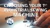 Choosing Your 1st Industrial Sewing Machine