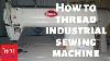 How To Thread Industrial Sewing Machine