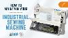 Industrial Sewing Machine Maintenance Guide What To Expect