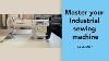 Master Your Industrial Sewing Machine Thread And Use A Sewing Machine